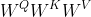 W^{Q}W^{K}W^{V}