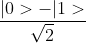 \frac{|0>-|1>}{\sqrt{2}}