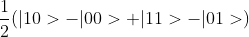 \frac{1}{2} (|10>-|00>+|11>-|01>)