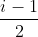 gif.latex?%5Cfrac%7Bi-1%7D%7B2%7D