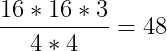 \frac{16*16*3}{4*4}=48