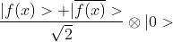 \frac{|f(x)>+|\overline{f(x)}>}{\sqrt{2}} \otimes |0>